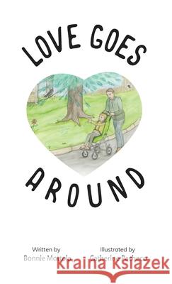 Love Goes Around Bonnie Mottola, Catherine Pacheco 9781662909818 Gatekeeper Press - książka