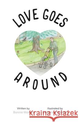 Love Goes Around Bonnie Mottola, Catherine Pacheco 9781662909825 Gatekeeper Press - książka