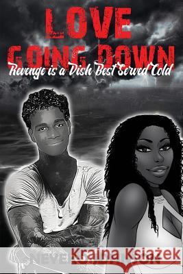 Love Going Down: Revenge is a Dish Best Served Cold Johnson, Neyeko T. 9781983842979 Createspace Independent Publishing Platform - książka