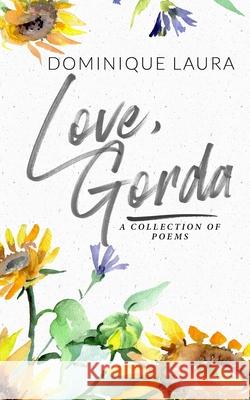 Love, Gorda: a collection of poems Dominique Laura 9798538891382 Independently Published - książka