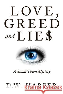 Love, Greed and Lie$ D. W. Harper 9780984873609 Haymarbooks, LLC - książka