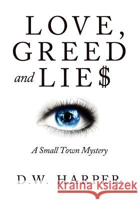 Love, Greed and Lie$ D. W. Harper 9780984873616 Haymarbooks, LLC - książka