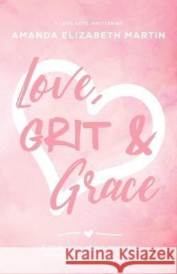 Love, Grit and Grace: A true story about growing through life's messy grief Amanda Martin 9781957369570 Kudu Publishing - książka