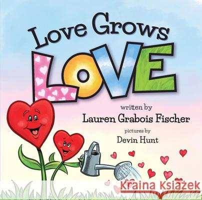 Love Grows Love Lauren Graboi Devin Hunt 9780986253294 Be Books - książka