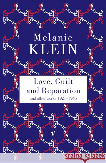 Love, Guilt and Reparation Melanie Klein 9780099752813 Vintage Publishing - książka