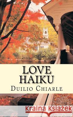 Love Haiku Duilio Chiarle Antonio Siclari 9781475020670 Createspace - książka