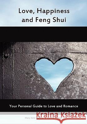 Love, Happiness And Feng Shui: Your Personal Guild to Love and Romance Mengo, Shelley 9781419600531 Booksurge Publishing - książka