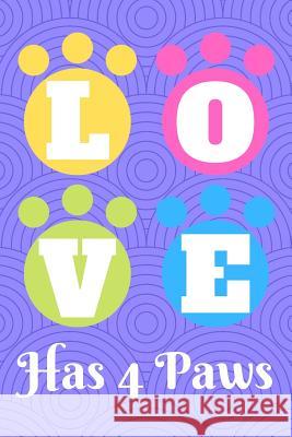 Love Has 4 Paws Love Dogs 9781799225669 Independently Published - książka