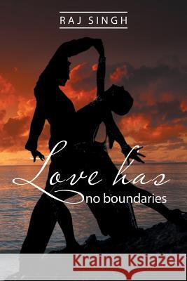 Love Has No Boundaries Raj Singh   9781482803587 Partridge Africa - książka
