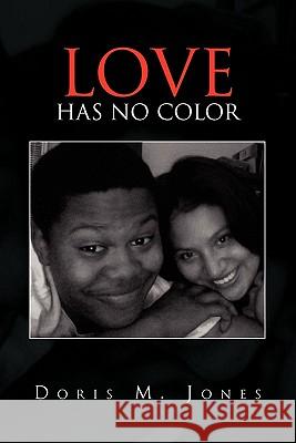 Love Has No Color Doris M. Jones 9781456842437 Xlibris Corporation - książka