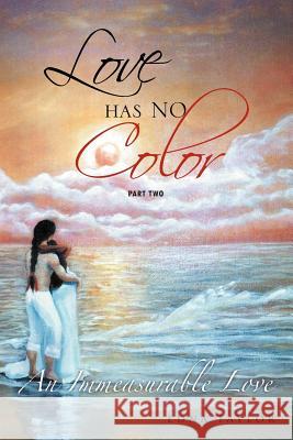 Love Has No Color: An Immeasurable Love Taylor, Edna 9781477119372 Xlibris Corporation - książka