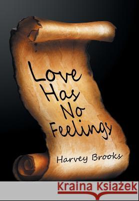 Love Has No Feelings Harvey Brooks 9781524581220 Xlibris - książka