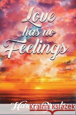 Love Has No Feelings Harvey Brooks 9781951961060 Pen House LLC - książka