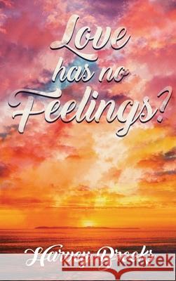 Love Has No Feelings Harvey Brooks 9781951961640 Pen House LLC - książka