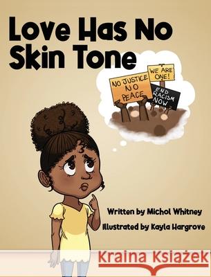 Love Has No Skin Tone: A Lesson About Social Justice Michol M. Whitney Kayla Hargrove 9781736400524 Michol Whitney - książka