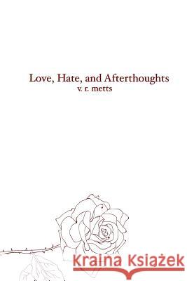 Love, Hate, and Afterthoughts V. R. Metts 9781975741310 Createspace Independent Publishing Platform - książka