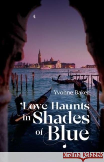 Love Haunts in Shades of Blue Yvonne Baker 9781788641531 Cinnamon Press - książka