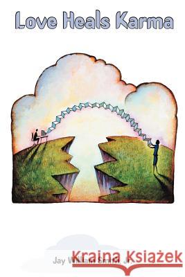 Love Heals Karma Jay William Smit 9781452552477 Balboa Press - książka