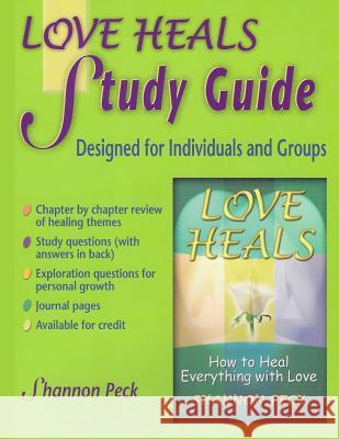 Love Heals Study Guide: A Companion Study Guide to Love Heals Shannon Peck 9780965997690 Lifepath Publishing - książka