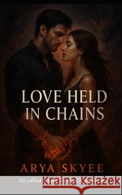 Love Held in Chains Arya Skyee 9781069848635 Empower Publishing - książka