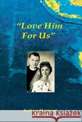 Love Him For Us Marquart Johnston, Barbara 9780986423284 Lutheran News Inc - książka