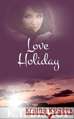 Love Holiday K. T. Bishop 9781516806089 Createspace - książka