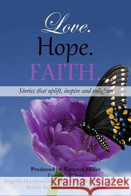 Love. Hope. Faith. Angelit Hardy Sonia Cunningham Leverette Marla Holloway 9781539357674 Createspace Independent Publishing Platform - książka