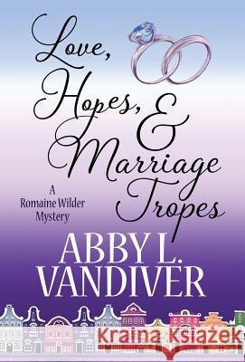 Love, Hopes, & Marriage Tropes Abby L VanDiver 9781635114133 Henery Press - książka