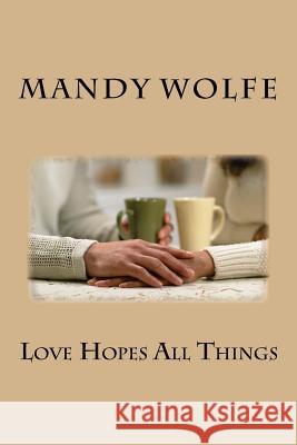 Love Hopes All Things Mandy R. Wolfe 9780692563298 Mandy Wolfe - książka