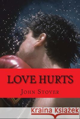 Love Hurts: The Love Rescue Me Trilogy / Volume One John Stover 9781492228936 Createspace - książka