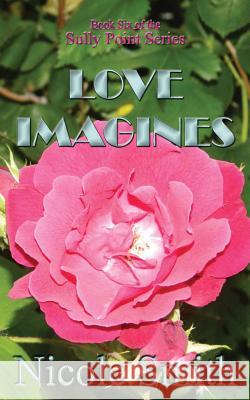 Love Imagines: Book Six of the Sully Point Series Nicole Smith 9781490435701 Createspace - książka