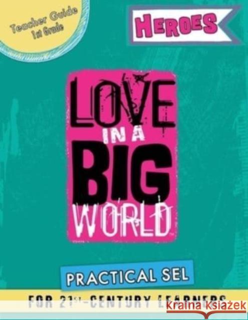 Love In A Big World: Teacher Guide 1st Grade - Heroes Series Tamara Fyke 9781737478720 Bluewonder Creative, LLC - książka