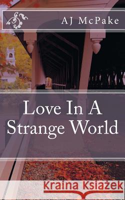 Love In A Strange World Aj McPake 9781979707343 Createspace Independent Publishing Platform - książka