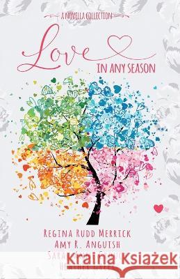 Love in Any Season Regina Rudd Merrick Amy R Anguish Heather Greer 9781649172389 Scrivenings Press LLC - książka