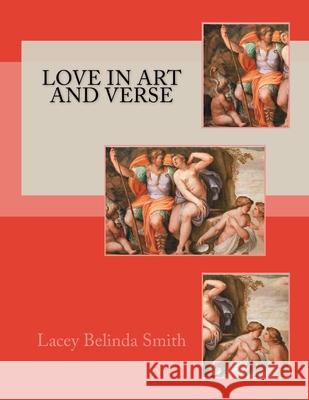 Love in art and verse Lacey Belinda Smith 9781519600646 Createspace Independent Publishing Platform - książka