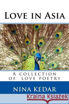 Love in Asia: A collection of poetry Kedar, Nina 9781499134858 Createspace - książka