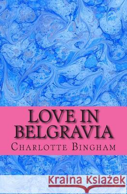 Love in Belgravia Charlotte Bingham 9781500950262 Createspace Independent Publishing Platform - książka