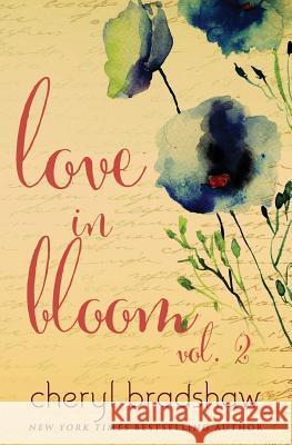 Love in Bloom: Volume 2 Cheryl Bradshaw 9781720193883 Independently Published - książka