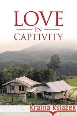 Love in Captivity Lydia Bongcaron Wade 9781665504751 Authorhouse - książka