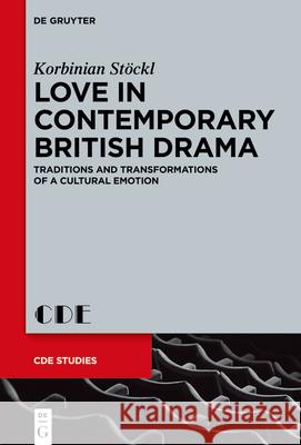 Love in Contemporary British Drama: Traditions and Transformations of a Cultural Emotion Korbinian Stöckl 9783110714647 De Gruyter - książka