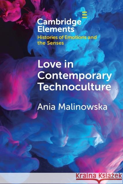 Love in Contemporary Technoculture Ania Malinowska (University of Silesia,    9781108813648 Cambridge University Press - książka