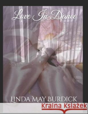 Love In Dance Linda May Burdick   9798375558059 Independently Published - książka