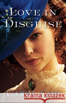 Love in Disguise Carol Cox 9780764209550 Bethany House Publishers - książka