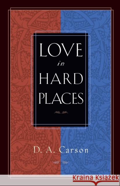 Love in Hard Places D. A. Carson 9781581344257 Crossway Books - książka