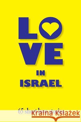 Love in Israel: 65 short love stories Goldman, Shelley 9781481831574 Createspace - książka