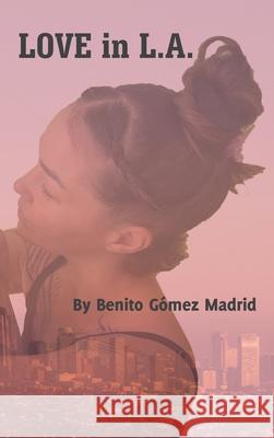 Love in L.A. Benito G?mez Madrid 9781506555515 Palibrio - książka