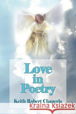 Love in Poetry Keith Robert Chaperlo 9781420895193 Authorhouse - książka