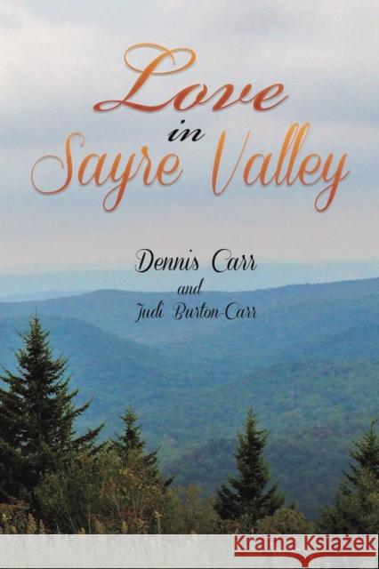 Love in Sayre Valley Dennis Carr, Judi Burton-Carr 9781647506490 Austin Macauley Publishers LLC - książka