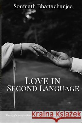 Love in Second Language Somnath Bhattacharjee 9798878081689 Independently Published - książka