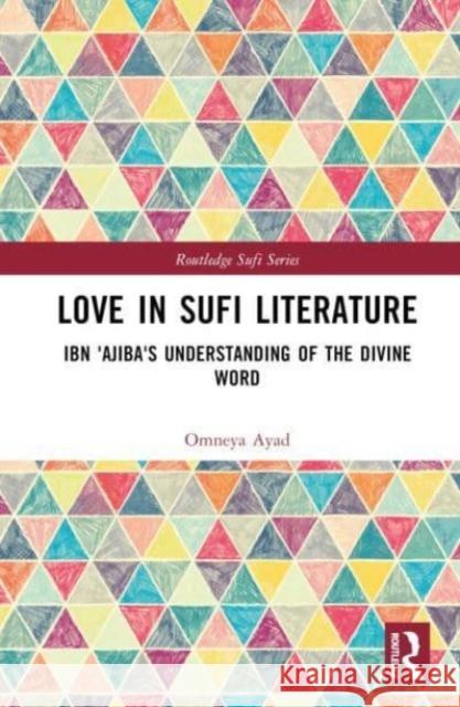 Love in Sufi Literature Omneya Ayad 9781032523682 Taylor & Francis Ltd - książka